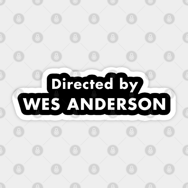 Directed by Wes Anderson Futura Font Directed By Wes Anderson